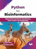 Python for Bioinformatics: Using machine learning for drug discovery, cluster analysis, and phylogenetics (English Edition)