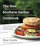 The New Southern Garden Cookbook: Enjoying the Best from Homegrown Gardens, Farmers' Markets, Roadside Stands, and CSA Farm Boxes