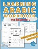 Learning Arabic Workbook for Beginners: Arabic Alphabet Writing For Adults And Kids, Preschooler or Kindergartner