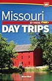 Missouri Day Trips by Theme (Day Trip Series)