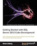Getting Started with SQL Server 2012 Cube Development