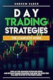 DAY TRADING STRATEGIES: THE COMPLETE GUIDE WITH ALL THE ADVANCED TACTICS FOR STOCK AND OPTIONS TRADING STRATEGIES. FIND HERE THE TOOLS YOU WILL NEED TO INVEST IN THE FOREX MARKET.