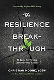 The Resilience Breakthrough: 27 Tools for Turning Adversity into Action