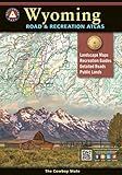 Wyoming Road & Recreation Atlas - 5th Edition, 2022 (Benchmark Road & Recreation Atlases)