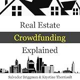 Real Estate Crowdfunding Explained: How to Get in on the Explosive Growth of the Real Estate Crowdfunding Industry