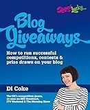 Blog Giveaways: How to run successful competitions, contests and prize draws on your blog