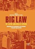 Big Law in Latin America and Spain: Globalization and Adjustments in the Provision of High-End Legal Services