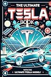 The Ultimate Tesla Book: With The Ultimate Tesla Model