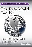The Data Model Toolkit: Simple Skills To Model The Real World (Data Architecture Fundamentals)