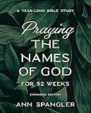Praying the Names of God for 52 Weeks, Expanded Edition: A Year-Long Bible Study