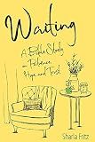 Waiting: A Bible Study on Patience, Hope, and Trust