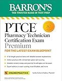 PTCE: Pharmacy Technician Certification Exam Premium: 4 Practice Tests + Comprehensive Review + Online Practice (Barron's Test Prep)