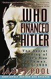 Who Financed Hitler: The Secret Funding of Hitler's Rise to Power, 1919-1933