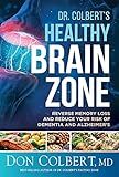 Dr. Colbert's Healthy Brain Zone: Reverse Memory Loss and Reduce Your Risk of Dementia and Alzheimer's