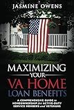 Maximizing Your VA Home Loan Benefits: A Comprehensive Guide to Homeownership for Active-Duty Service Members and Veterans