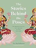 The Stories Behind the Poses: The Indian mythology that inspired 50 yoga postures