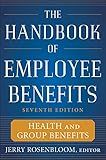 The Handbook of Employee Benefits: Health and Group Benefits 7/E