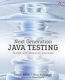 Next Generation Java Testing: TestNG and Advanced Concepts