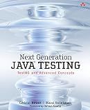 Next Generation Java Testing: TestNG and Advanced Concepts