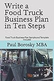 Write a Food Truck Business Plan in Ten Steps: Food Truck Business Plan Sample and Template Included