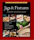 Taunton's Complete Illustrated Guide to Jigs & Fixtures