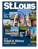 ST. LOUIS TRAVEL & HISTORY GUIDE 2026: Journey Through The Gateway Arch, Soulful Blues, and Mississippi River Stories – Explore Missouri’s Heartbeat Through Culture, History and Modern City Adventure