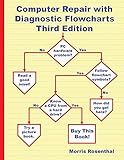 Computer Repair with Diagnostic Flowcharts Third Edition: Troubleshooting PC Hardware Problems from Boot Failure to Poor Performance