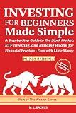INVESTING FOR BEGINNERS MADE SIMPLE: A Step-by-Step Guide to The Stock Market, ETF Investing, and Building Wealth for Financial Freedom - Even with Little Money (The Wealth Series)