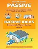 Passive Income Ideas: 50 Ways to Make Money Online Analyzed (Blogging, Dropshipping, Shopify, Photography, Affiliate Marketing, Amazon FBA, Ebay, YouTube Etc.)