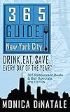 365 Guide New York City: Drink. Eat. $ave. Every Day of the Year. A Guide to New York City Restaurant Deals and Bar Specials.