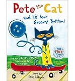 [(Pete the Cat and his Four Groovy Buttons)] [ By (author) Eric Litwin, Created by James Dean, Illustrated by James Dean ] [July, 2014]