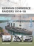 German Commerce Raiders 1914–18 (New Vanguard, 228)