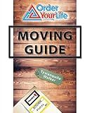 Order Your Life Moving Guide: Complete Moving Guide and Workbook with Moving Checklists, Forms, and Tips