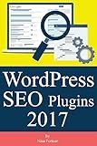 WordPress SEO Plugins [2017 Edition]: Learn Search Engine Optimization With Smart Internet Marketing Plugins
