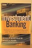 Investment Banking: Valuation, Leveraged Buyouts, and Mergers and Acquisitions