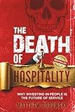 The Death of Hospitality: Why Investing in People is the Future of Service