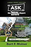 How to MAXIMIZE Your Home Appraisal Value - Ask the Real Estate Expert: Best Strategies for Increasing Your Property Profits in Any Market! (Rapid Read Series Book 1)