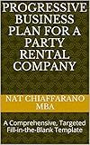 Progressive Business Plan for a Party Rental Company: A Comprehensive, Targeted Fill-in-the-Blank Template