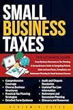 Small Business Taxes: A Comprensive Guide to Navigating Federal, State ,Local State, Compliance and Retirement Planning for Small Business Owners