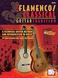 The Flamenco/Classical Guitar Tradition A Technical Guitar Method and Introduction to Music