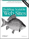 Building Scalable Web Sites: Building, Scaling, and Optimizing the Next Generation of Web Applications