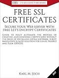 FREE SSL CERTIFICATES: Secure your Web server with free Let's Encrypt Certificates Guide to fully automate the process of creating and renewing certificates. (CTS SOLUTIONS IT-PRO E-Books Book 4)