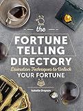 The Fortune Telling Directory: Divination Techniques to Unlock Your Fortune (Volume 4) (Spiritual Directories, 4)