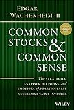 Common Stocks and Common Sense: The Strategies, Analyses, Decisions, and Emotions of a Particularly Successful Value Investor