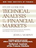 Study Guide to Technical Analysis of the Financial Markets: A Comprehensive Guide to Trading Methods and Applications (New York Institute of Finance S)