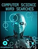 Computer Science Word Searches: The Technology, Computers, Robots, Programming and More Wordsearch Puzzle Collection