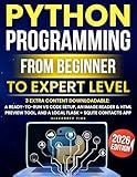 Python Programming From Beginner to Expert Level: Hands-On Projects, Step-by-Step, Flask+SQLite & REST APIs, Testing/Debugging. With Exercises & Solutions to Finish What You Start.