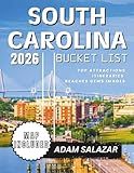 SOUTH CAROLINA BUCKET LIST 2026: Explore History, Food, Nature, and Adventures with Easy-to-Follow Maps.