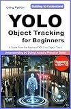 YOLO Object Tracking for Beginners v10/v11/v12: A Guide from the Basics of YOLO to Object Tracking with Python