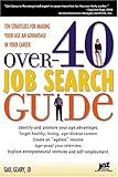 Over-40 Job Search Guide: 10 Strategies for Making Your Age an Advantage in Your Career